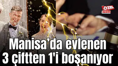 Manisa’da 3 çiftten 1’i boşandı.