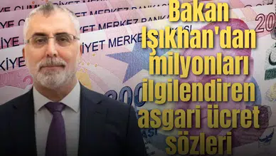 Bakan Işıkhan'dan milyonları ilgilendiren asgari ücret sözleri