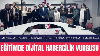 Manisa Medya Akademisi’nde dijital habercilik vurgusu: Sosyal medya eğitimi tamamlandı