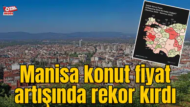 Manisa konut fiyat artışında rekor kırdı