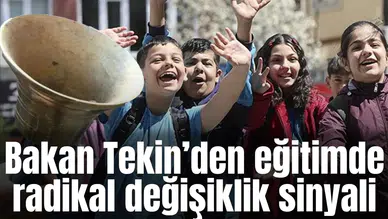 Bakan Tekin’den eğitimde radikal değişiklik sinyali