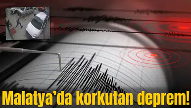 Malatya'da korkutan deprem!