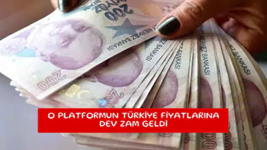 O platformun Türkiye fiyatlarına dev zam geldi