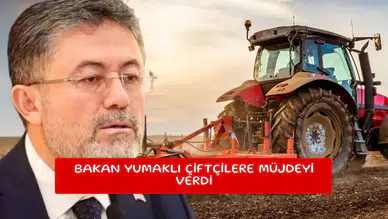 Bakan Yumaklı çiftçilere müjdeyi verdi