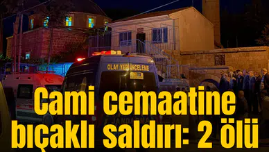 Cami cemaatine bıçaklı saldırı: 2 ölü