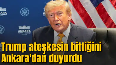 Trump İran ile ateşkesin bittiğini Ankara'dan duyurdu