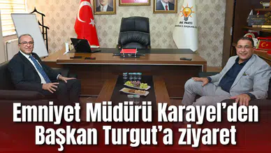 Emniyet Müdürü Karayel’den Başkan Turgut’a ziyaret