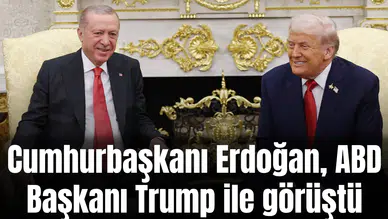 Cumhurbaşkanı Erdoğan, ABD Başkanı Trump ile görüştü