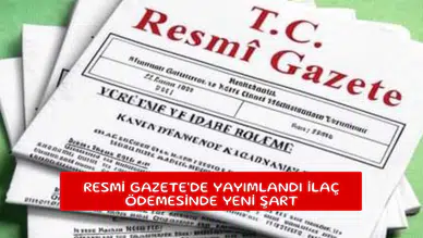 Resmi Gazete'de yayımlandı ilaç ödemesinde yeni şart