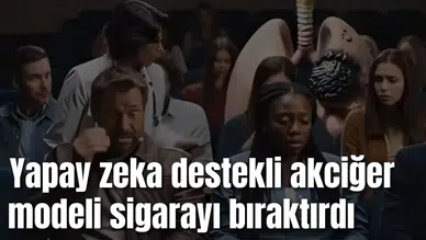 Yapay zeka destekli akciğer modeli sigarayı bıraktırdı