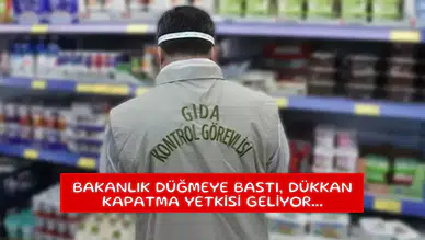 Bakanlık düğmeye bastı, dükkan kapatma yetkisi geliyor...