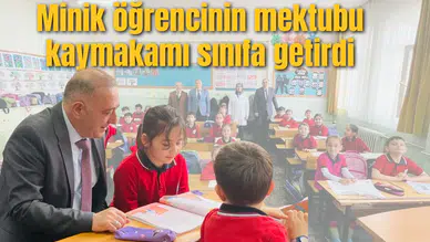 Minik öğrencinin mektubu kaymakamı sınıfa getirdi