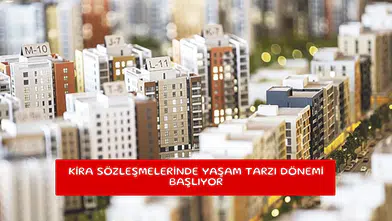 Kira sözleşmelerinde yaşam tarzı dönemi başlıyor
