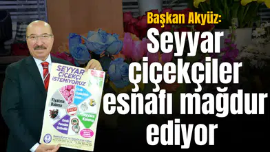 Başkan Akyüz: Seyyar çiçekçiler esnafı mağdur ediyor
