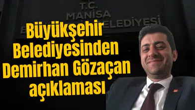 Büyükşehir Belediyesinden Demirhan Gözaçan hakkında açıklama