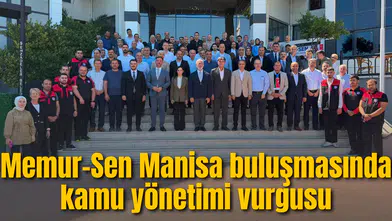 Memur-Sen Manisa buluşmasında kamu yönetimi vurgusu
