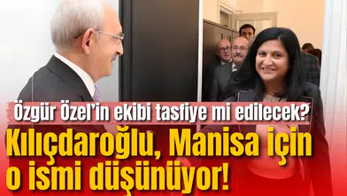 Özgür Özel’in ekibi tasfiye mi edilecek? Kılıçdaroğlu, Manisa için o ismi düşünüyor!