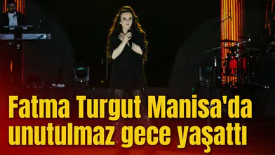 Fatma Turgut Manisa'da unutulmaz gece yaşattı