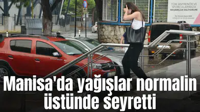 Manisa'da yağışlar normalin üstünde seyretti