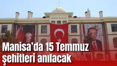 Manisa’da 15 Temmuz şehitleri anılacak