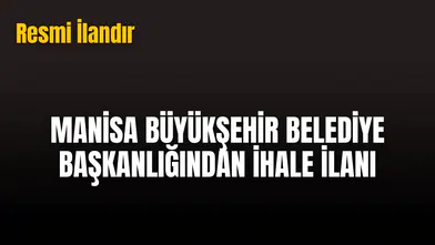 MANİSA BÜYÜKŞEHİR BELEDİYE BAŞKANLIĞINDAN İHALE İLANI