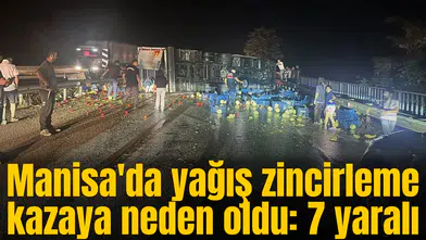 Manisa'da yağış zincirleme kazaya neden oldu: 7 yaralı