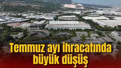 Manisa’da Temmuz ayı ihracatında büyük düşüş
