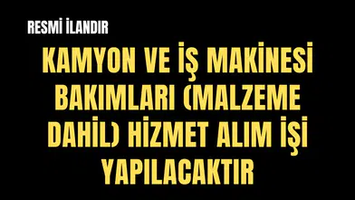 ELEKTRİK MAKİNE VE MALZEME İKMAL DAİRESİ BAŞKANLIĞI-2026 YILI KAMYON VE İŞ MAKİNESİ BAKIMLARI (MALZEME DAHİL) HİZMET ALIM İŞİ