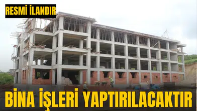 BİNA İŞLERİ YAPTIRILACAKTIR