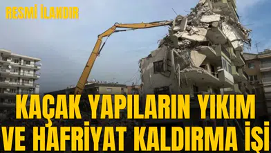KAÇAK YAPILARIN YIKIM VE HAFRİYAT KALDIRMA İŞİ