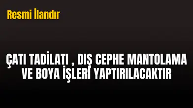 ÇATI TADİLATI , DIŞ CEPHE MANTOLAMA VE BOYA İŞLERİ YAPTIRILACAKTIR