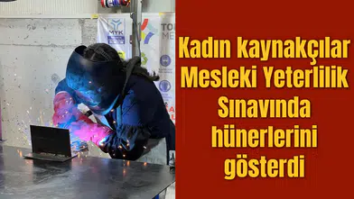 Kadın kaynakçılar Mesleki Yeterlilik Sınavında hünerlerini gösterdi