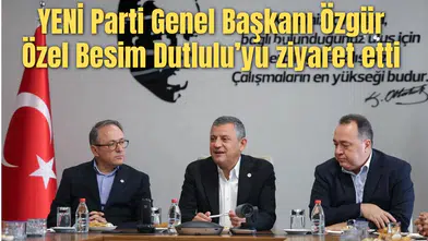 YENİ Parti Genel Başkanı Özgür Özel Besim Dutlulu’yu ziyaret etti