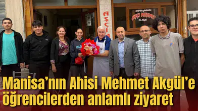 Manisa’nın Ahisi Mehmet Akgül’e öğrencilerden anlamlı ziyaret