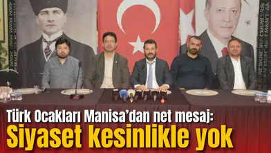 Türk Ocakları Manisa’dan net mesaj: Siyaset kesinlikle yok