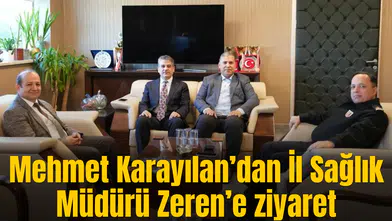 Mehmet Karayılan’dan İl Sağlık Müdürü Zeren’e ziyaret