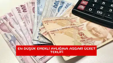 En düşük emekli aylığına asgari ücret teklifi