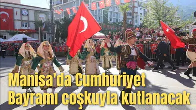 Manisa'da Cumhuriyet Bayramı coşkuyla kutlanacak