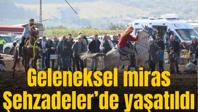 Geleneksel miras Şehzadeler’de yaşatıldı