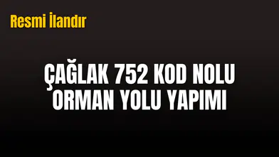 ÇAĞLAK 752 KOD NOLU ORMAN YOLU YAPIMI