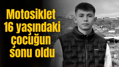 Motosiklet 16 yaşındaki çocuğun sonu oldu