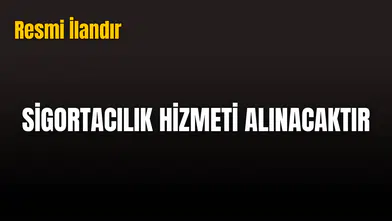 SİGORTACILIK HİZMETİ ALINACAKTIR