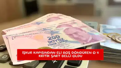 İŞKUR kapısından eli boş döndüren o 4 kritik şart belli oldu