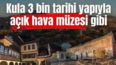 Kula 3 bin tarihi yapıyla açık hava müzesi gibi