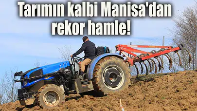 Tarımın kalbi Manisa'dan rekor hamle!
