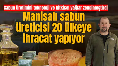 Manisalı sabun üreticisi 20 ülkeye ihracat yapıyor