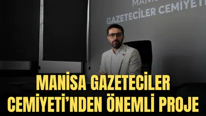 MANİSA GAZETECİLER CEMİYETİ’NDEN ÖNEMLİ PROJE