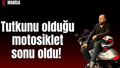 Tutkunu olduğu motosiklet sonu oldu!