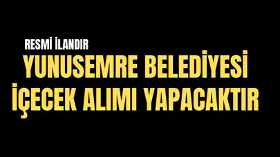 YUNUSEMRE BELEDİYESİ 2025 YILI İHTİYACI OLAN İÇECEK ALIMI