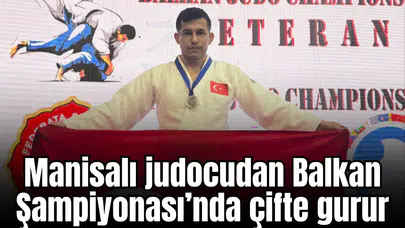 Manisalı judocudan Balkan Judo Şampiyonası’nda çifte gurur